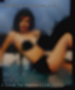 I love to flirt in Huntsville and be naughty.